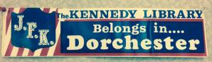 JFK Library Belongs in.... Dorchester